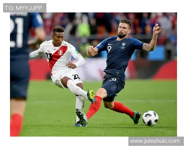 法国与秘鲁精彩对决全场视频回顾尽享足球盛宴